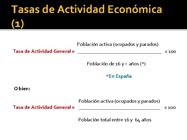 Tasas de Actividad Económica (1) Población activa (ocupados y parados) Tasa de Actividad General