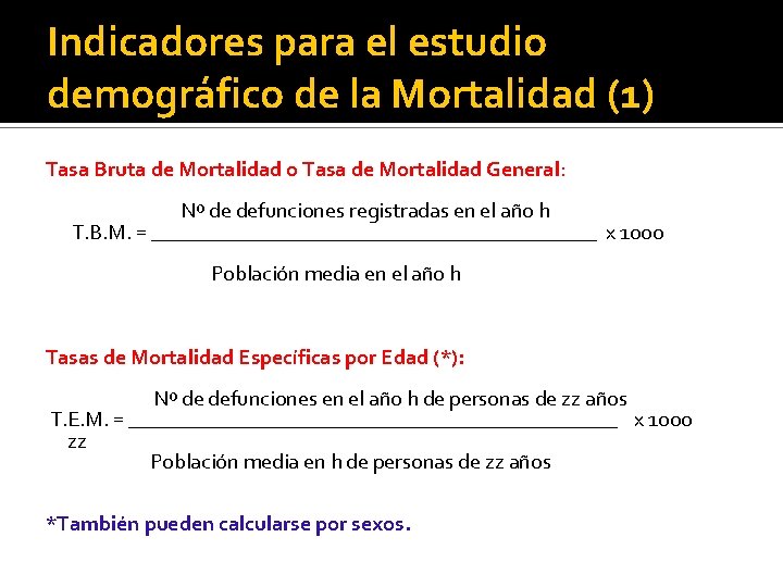 Indicadores para el estudio demográfico de la Mortalidad (1) Tasa Bruta de Mortalidad o