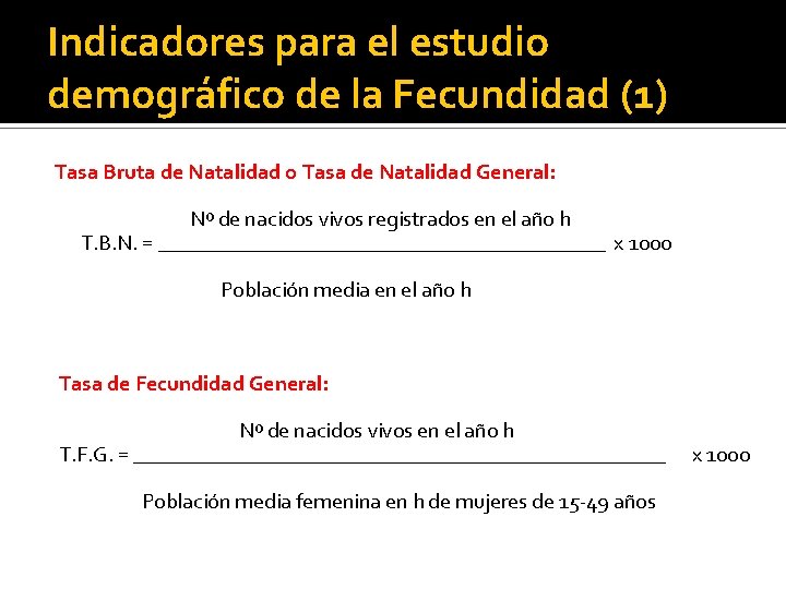 Indicadores para el estudio demográfico de la Fecundidad (1) Tasa Bruta de Natalidad o