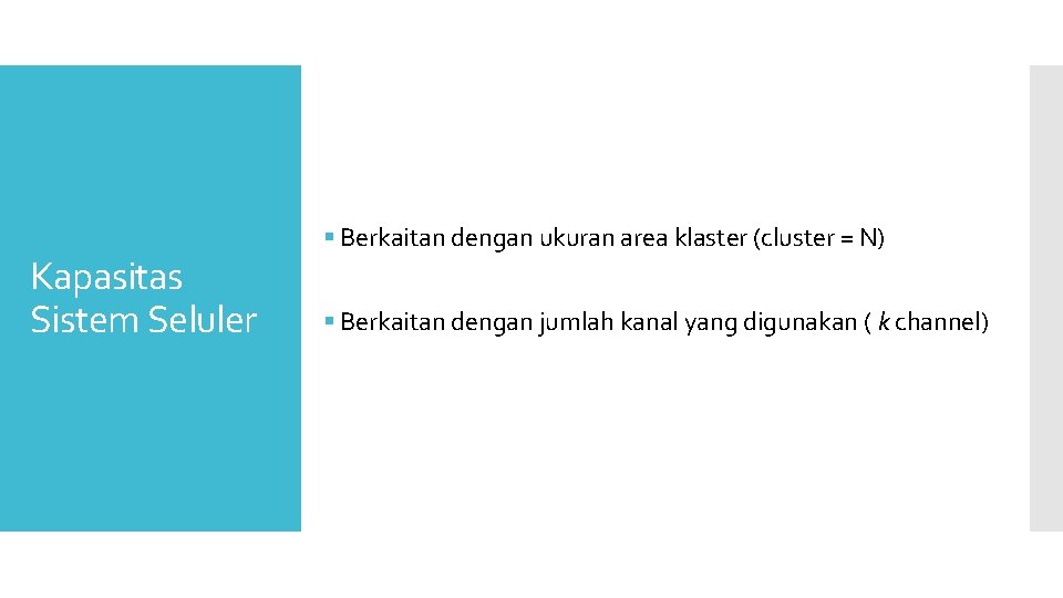 Kapasitas Sistem Seluler § Berkaitan dengan ukuran area klaster (cluster = N) § Berkaitan