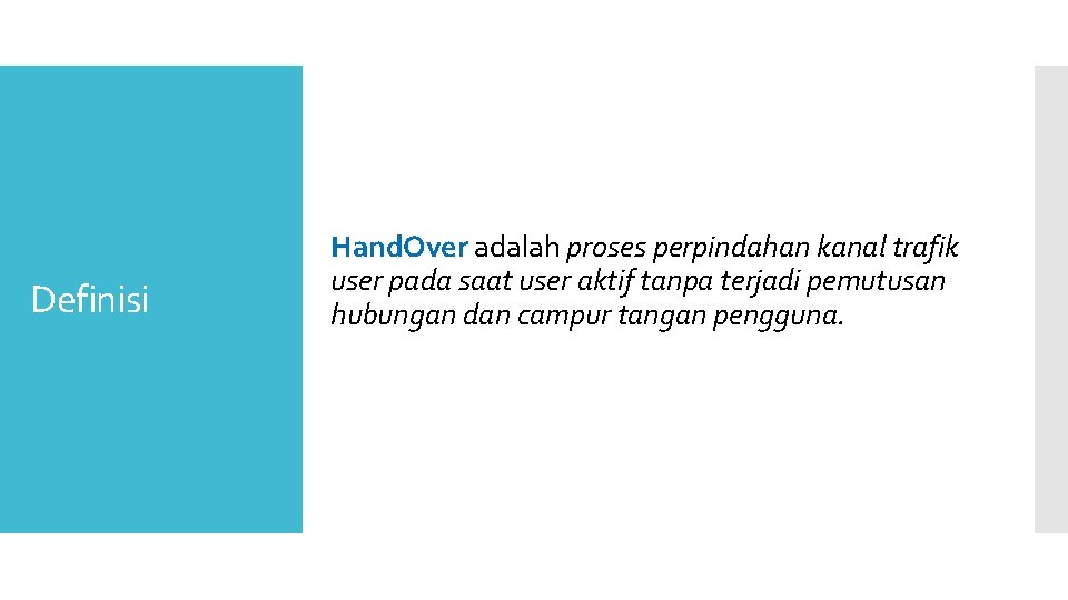 Definisi Hand. Over adalah proses perpindahan kanal trafik user pada saat user aktif tanpa