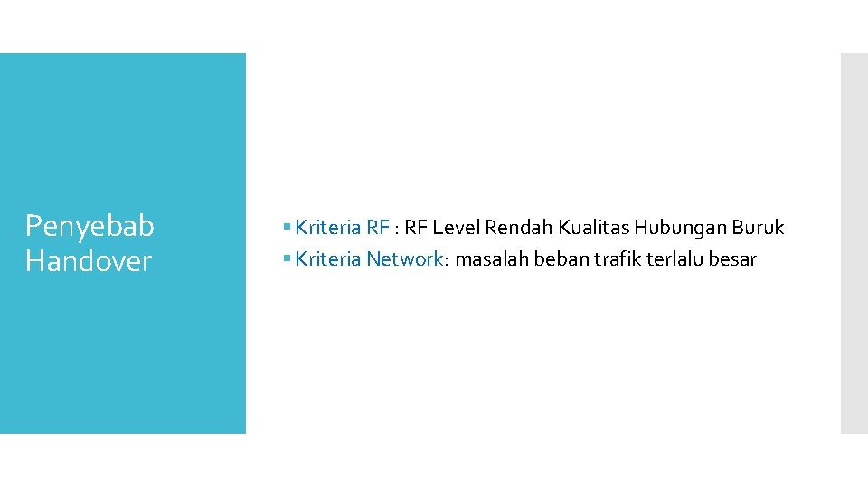 Penyebab Handover § Kriteria RF : RF Level Rendah Kualitas Hubungan Buruk § Kriteria