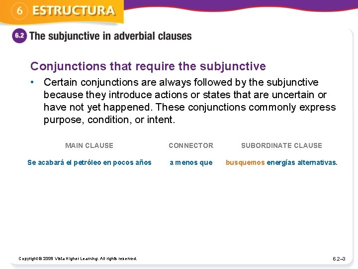Conjunctions that require the subjunctive • Certain conjunctions are always followed by the subjunctive