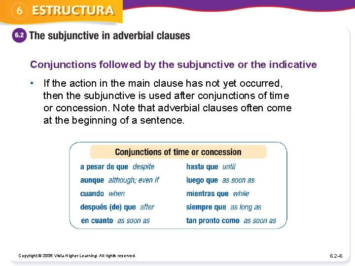 Conjunctions followed by the subjunctive or the indicative • If the action in the