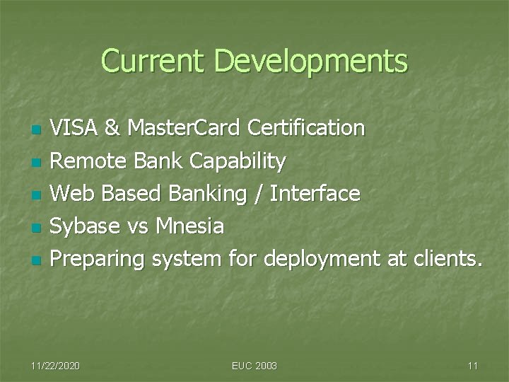 Current Developments n n n VISA & Master. Card Certification Remote Bank Capability Web