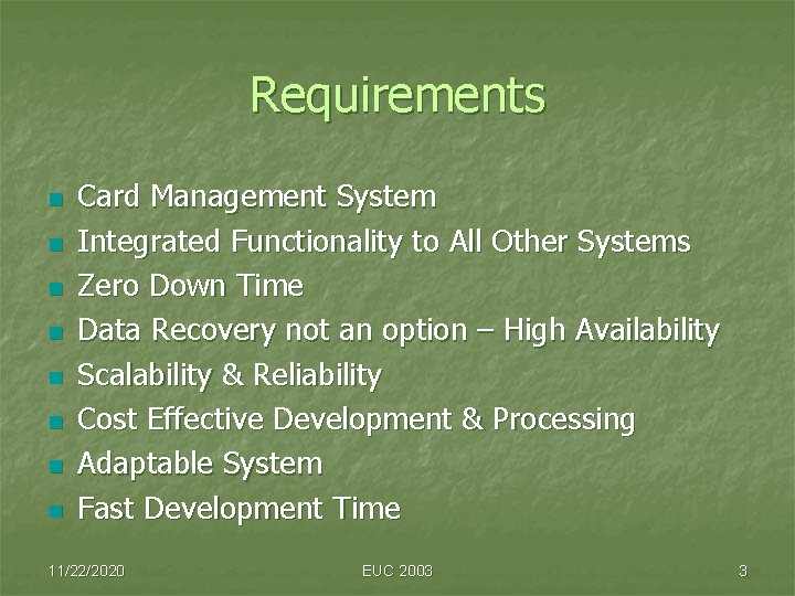 Requirements n n n n Card Management System Integrated Functionality to All Other Systems