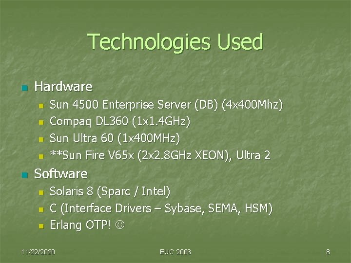 Technologies Used n Hardware n n n Sun 4500 Enterprise Server (DB) (4 x