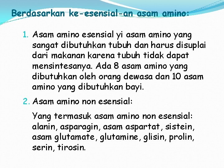 Berdasarkan ke-esensial-an asam amino: 1. Asam amino esensial yi asam amino yang sangat dibutuhkan