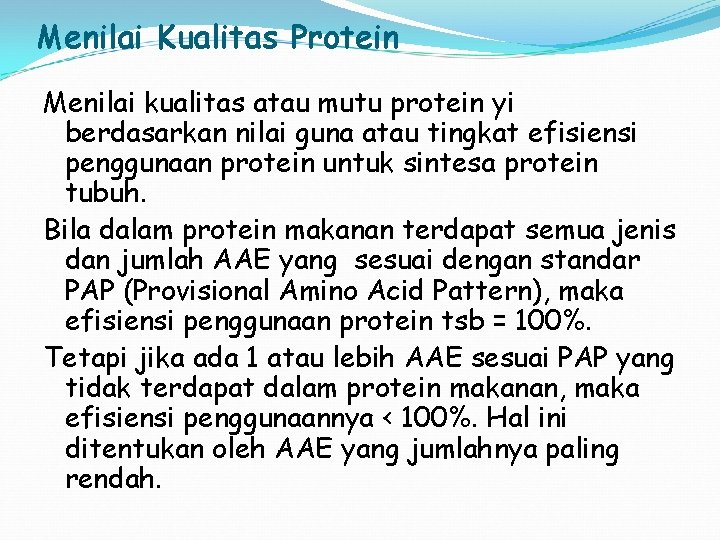 Menilai Kualitas Protein Menilai kualitas atau mutu protein yi berdasarkan nilai guna atau tingkat