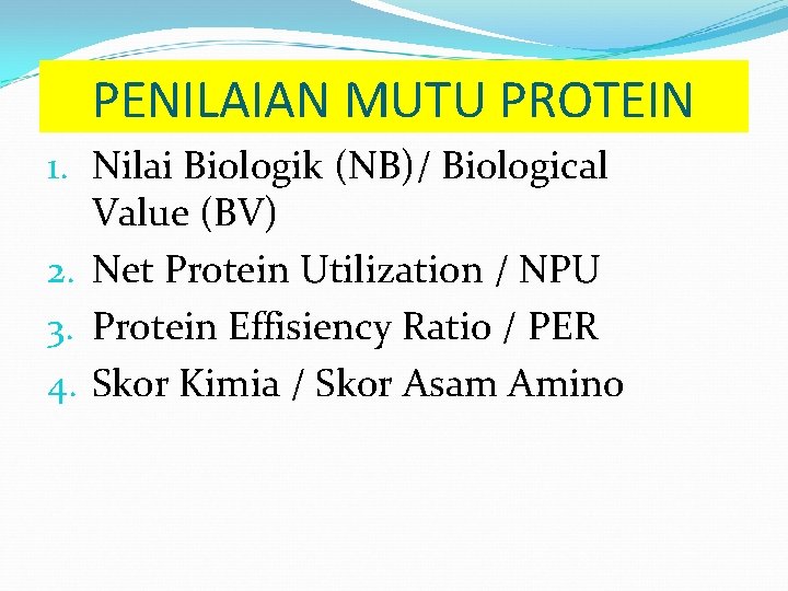 PENILAIAN MUTU PROTEIN 1. Nilai Biologik (NB)/ Biological Value (BV) 2. Net Protein Utilization