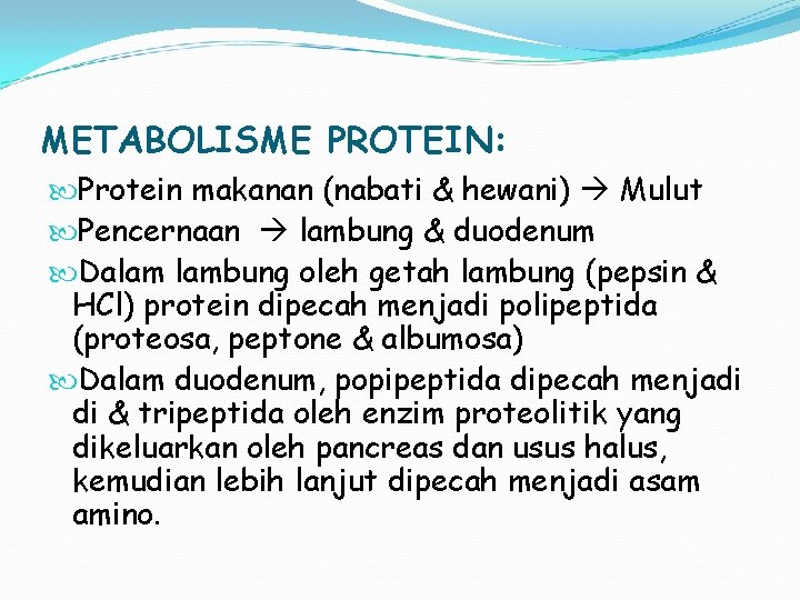 METABOLISME PROTEIN: Protein makanan (nabati & hewani) Mulut Pencernaan lambung & duodenum Dalam lambung