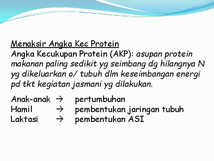 Menaksir Angka Kec Protein Angka Kecukupan Protein (AKP): asupan protein makanan paling sedikit yg