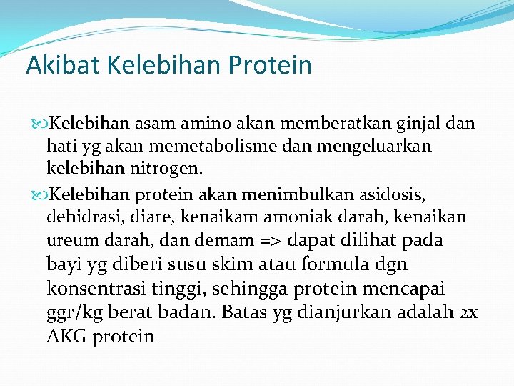 Akibat Kelebihan Protein Kelebihan asam amino akan memberatkan ginjal dan hati yg akan memetabolisme