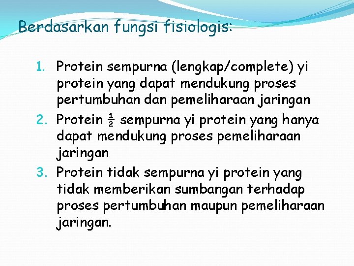 Berdasarkan fungsi fisiologis: 1. Protein sempurna (lengkap/complete) yi protein yang dapat mendukung proses pertumbuhan