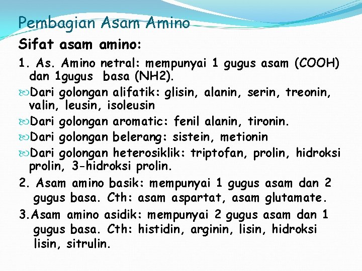 Pembagian Asam Amino Sifat asam amino: 1. As. Amino netral: mempunyai 1 gugus asam