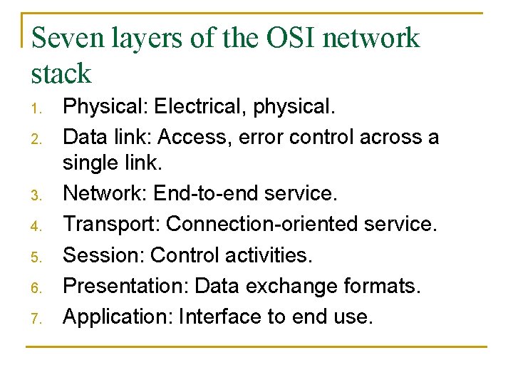 Seven layers of the OSI network stack 1. 2. 3. 4. 5. 6. 7.