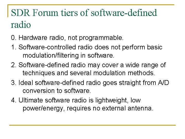 SDR Forum tiers of software-defined radio 0. Hardware radio, not programmable. 1. Software-controlled radio