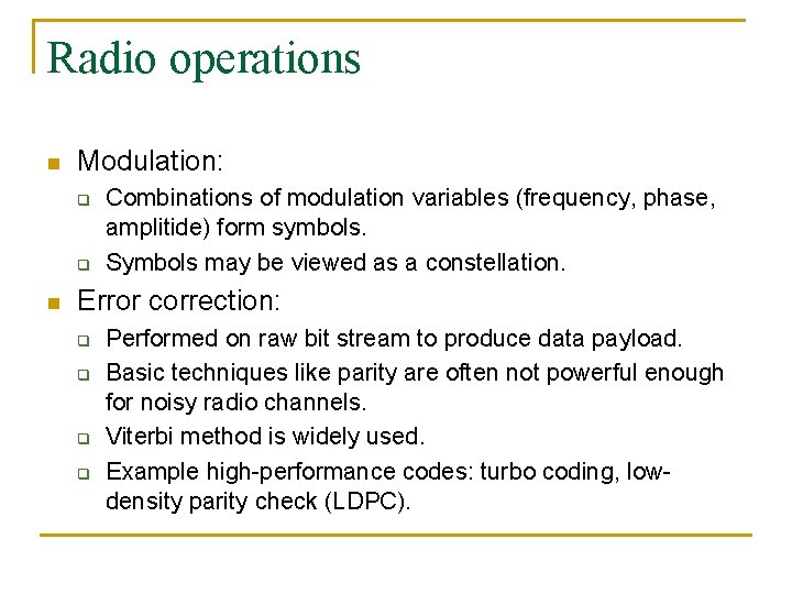 Radio operations n Modulation: q q n Combinations of modulation variables (frequency, phase, amplitide)