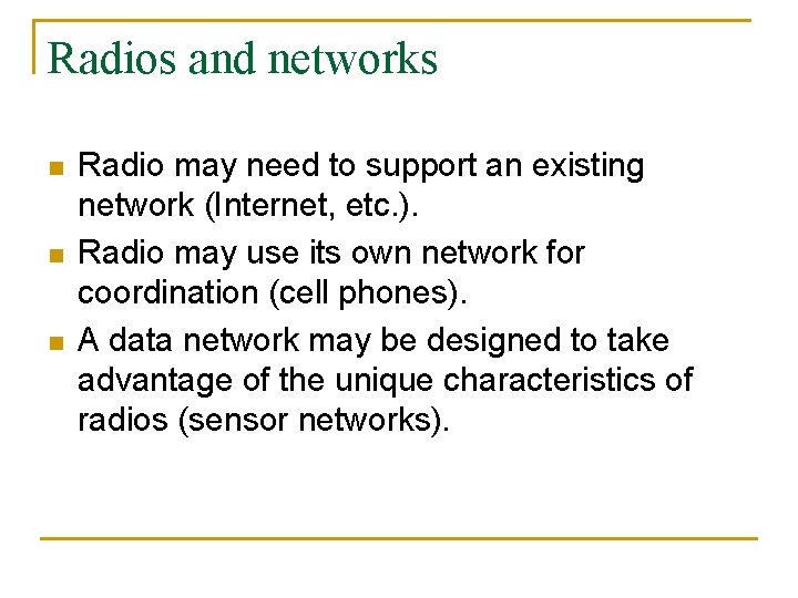 Radios and networks n n n Radio may need to support an existing network