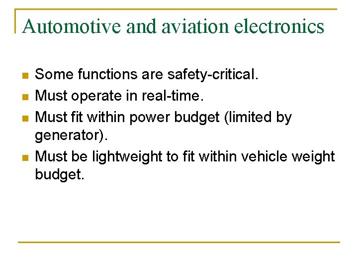 Automotive and aviation electronics n n Some functions are safety-critical. Must operate in real-time.