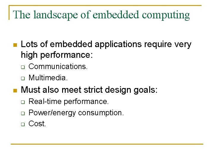 The landscape of embedded computing n Lots of embedded applications require very high performance: