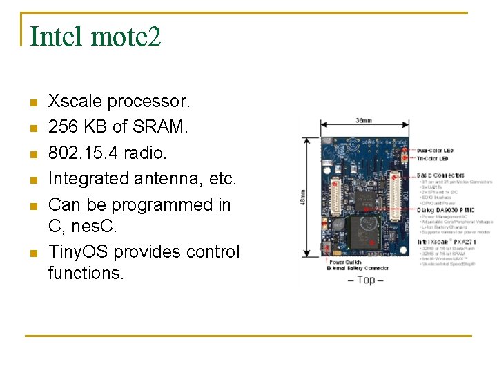 Intel mote 2 n n n Xscale processor. 256 KB of SRAM. 802. 15.