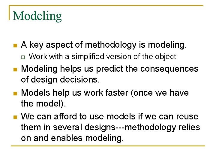 Modeling n A key aspect of methodology is modeling. q n n n Work