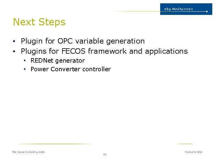 Next Steps • Plugin for OPC variable generation • Plugins for FECOS framework and