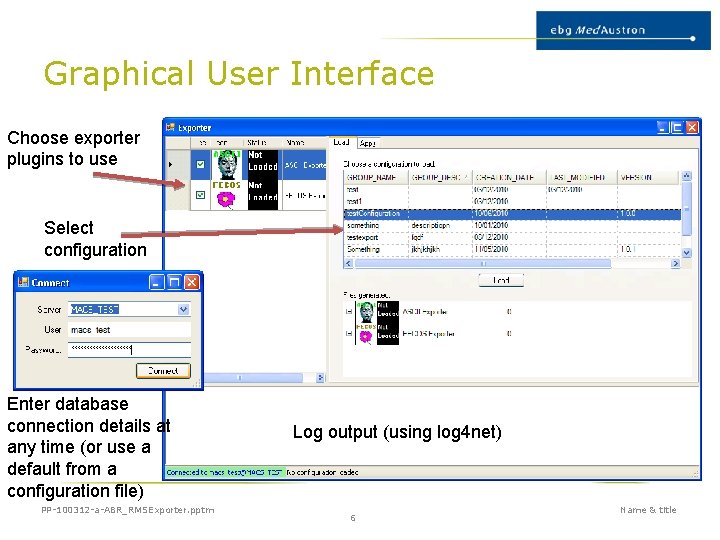 Graphical User Interface Choose exporter plugins to use Select configuration Enter database connection details