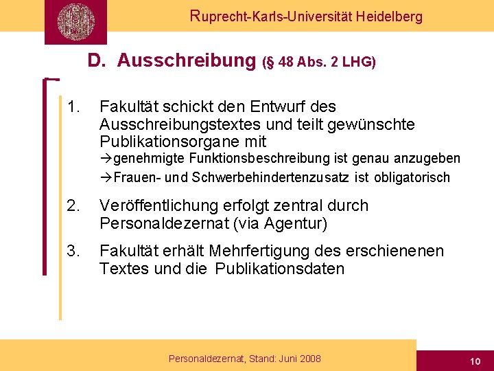 Ruprecht-Karls-Universität Heidelberg D. Ausschreibung (§ 48 Abs. 2 LHG) 1. Fakultät schickt den Entwurf