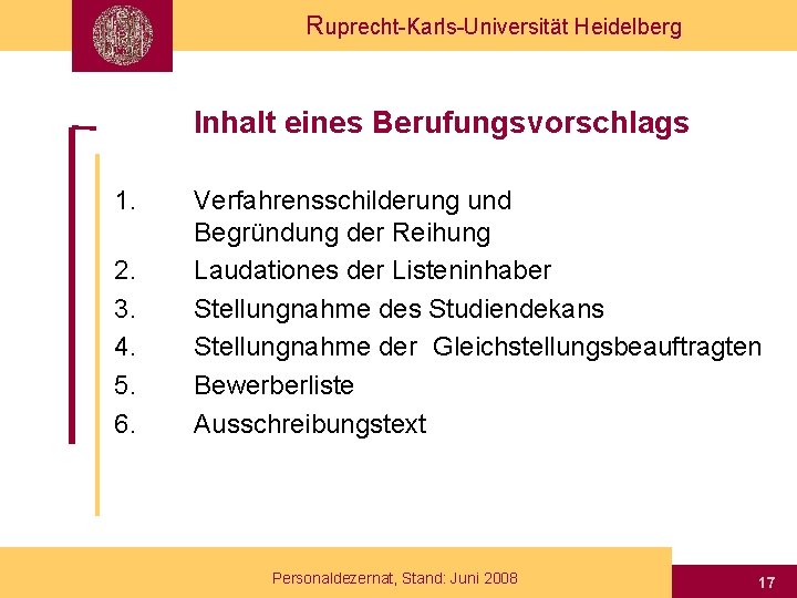 Ruprecht-Karls-Universität Heidelberg Inhalt eines Berufungsvorschlags 1. 2. 3. 4. 5. 6. Verfahrensschilderung und Begründung