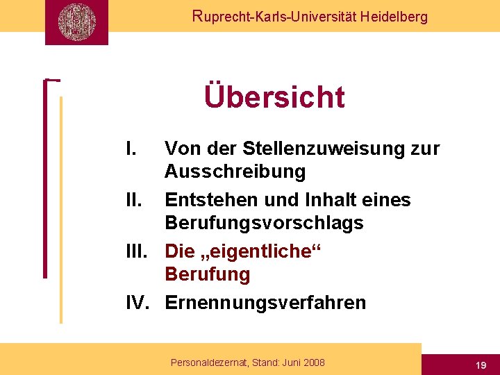 Ruprecht-Karls-Universität Heidelberg Übersicht I. Von der Stellenzuweisung zur Ausschreibung II. Entstehen und Inhalt eines
