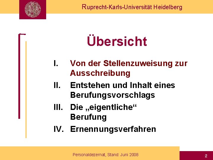 Ruprecht-Karls-Universität Heidelberg Übersicht I. Von der Stellenzuweisung zur Ausschreibung II. Entstehen und Inhalt eines