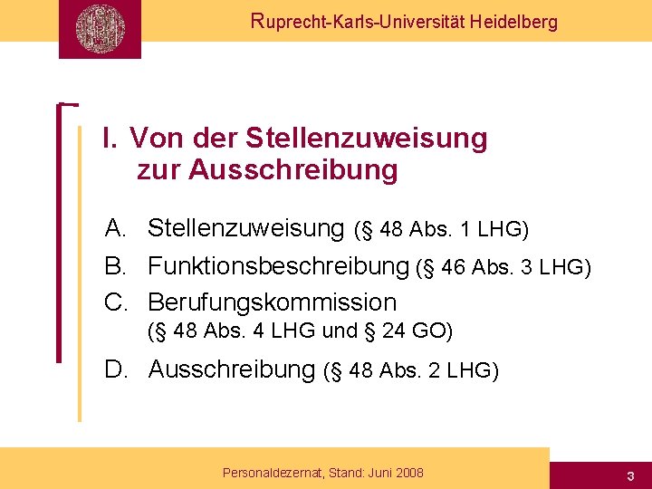 Ruprecht-Karls-Universität Heidelberg I. Von der Stellenzuweisung zur Ausschreibung A. Stellenzuweisung (§ 48 Abs. 1