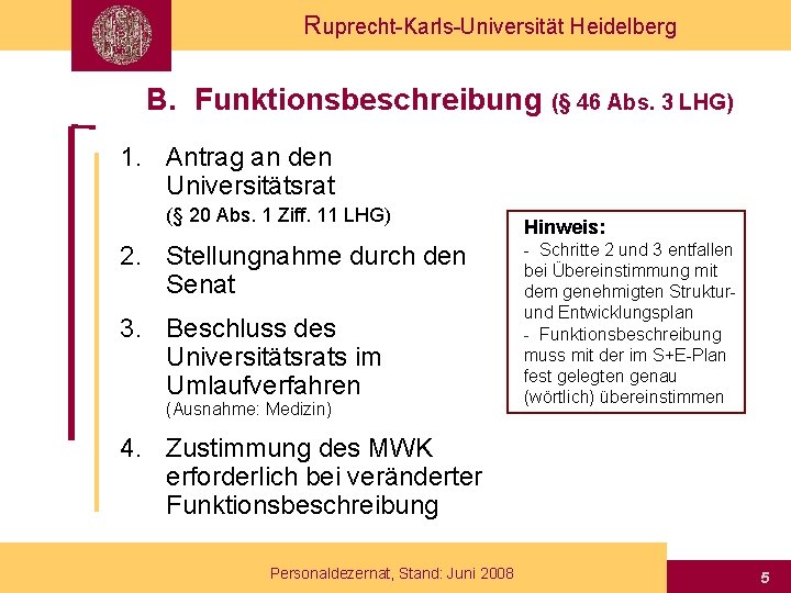 Ruprecht-Karls-Universität Heidelberg B. Funktionsbeschreibung (§ 46 Abs. 3 LHG) 1. Antrag an den Universitätsrat