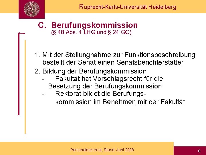 Ruprecht-Karls-Universität Heidelberg C. Berufungskommission (§ 48 Abs. 4 LHG und § 24 GO) 1.