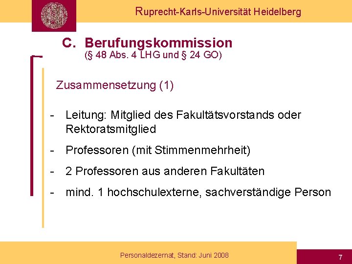 Ruprecht-Karls-Universität Heidelberg C. Berufungskommission (§ 48 Abs. 4 LHG und § 24 GO) Zusammensetzung