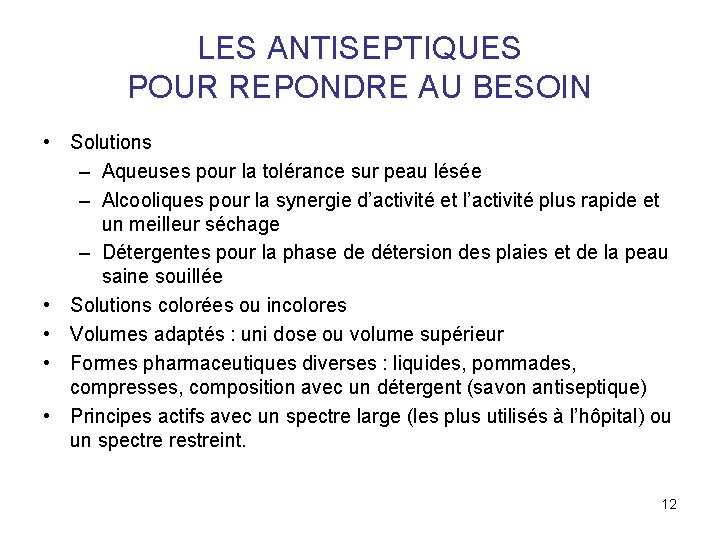 LES ANTISEPTIQUES POUR REPONDRE AU BESOIN • Solutions – Aqueuses pour la tolérance sur