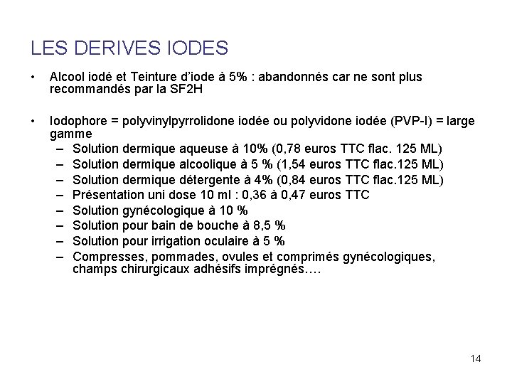 LES DERIVES IODES • Alcool iodé et Teinture d’iode à 5% : abandonnés car