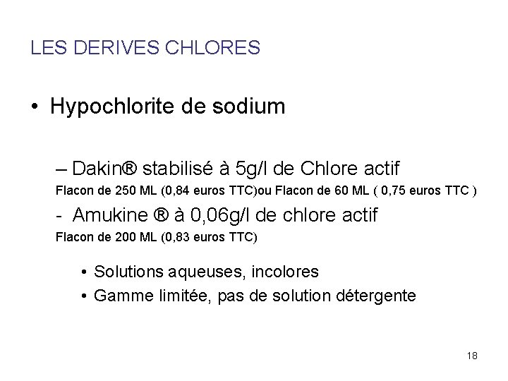 LES DERIVES CHLORES • Hypochlorite de sodium – Dakin® stabilisé à 5 g/l de