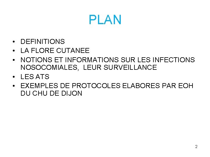 PLAN • DEFINITIONS • LA FLORE CUTANEE • NOTIONS ET INFORMATIONS SUR LES INFECTIONS