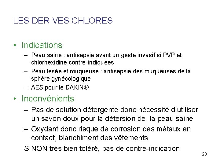 LES DERIVES CHLORES • Indications – Peau saine : antisepsie avant un geste invasif