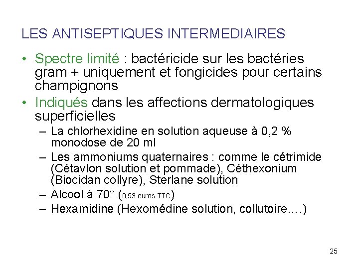 LES ANTISEPTIQUES INTERMEDIAIRES • Spectre limité : bactéricide sur les bactéries gram + uniquement