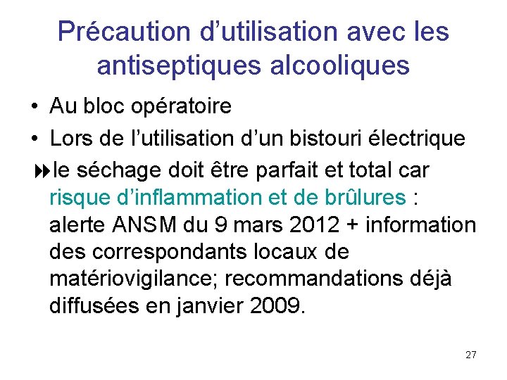 Précaution d’utilisation avec les antiseptiques alcooliques • Au bloc opératoire • Lors de l’utilisation