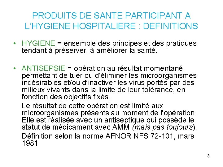 PRODUITS DE SANTE PARTICIPANT A L’HYGIENE HOSPITALIERE : DEFINITIONS • HYGIENE = ensemble des