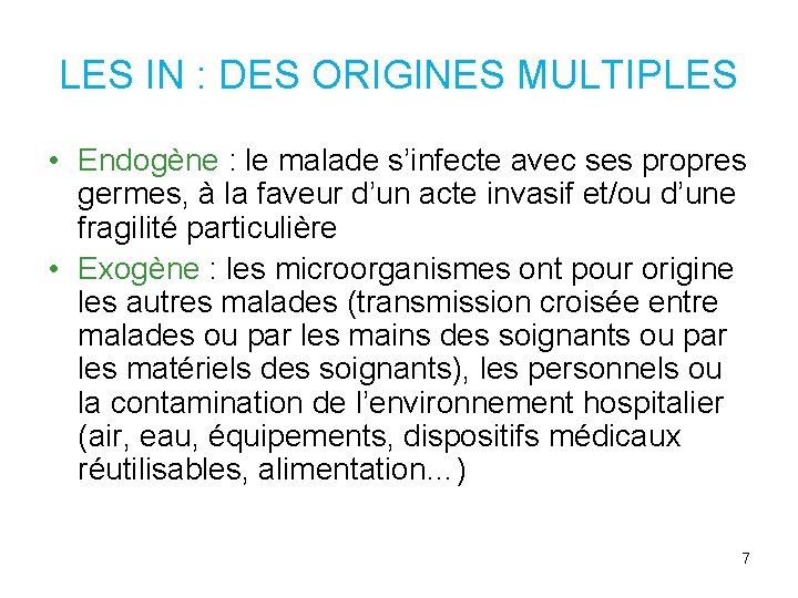 LES IN : DES ORIGINES MULTIPLES • Endogène : le malade s’infecte avec ses