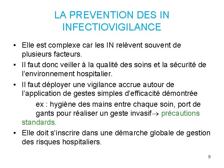 LA PREVENTION DES IN INFECTIOVIGILANCE • Elle est complexe car les IN relèvent souvent