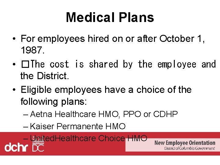 Medical Plans • For employees hired on or after October 1, 1987. • �The