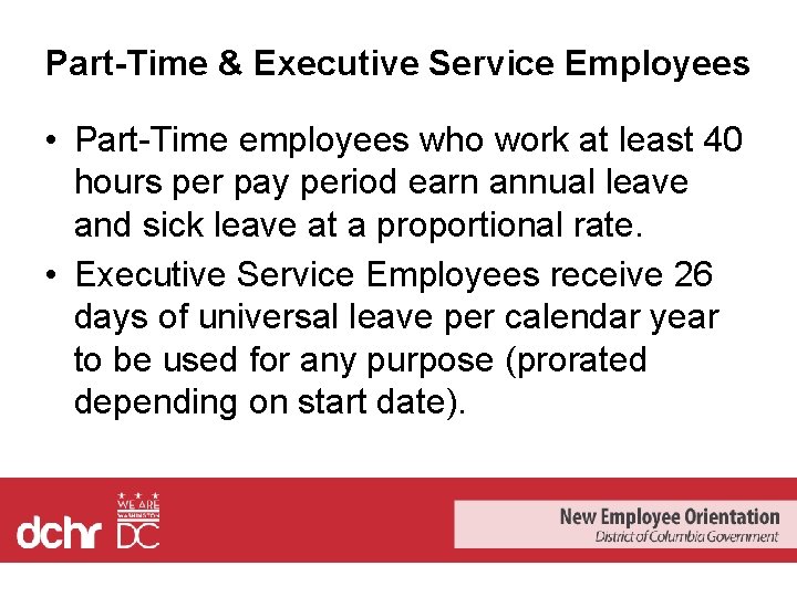 Part-Time & Executive Service Employees • Part-Time employees who work at least 40 hours