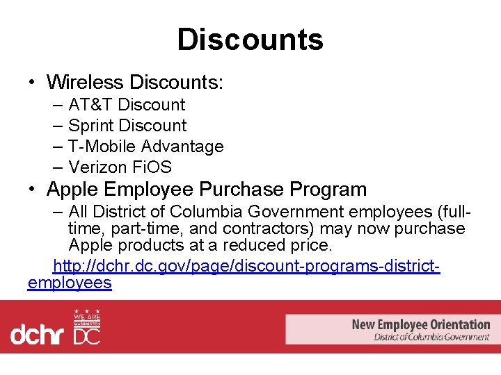 Discounts • Wireless Discounts: – – AT&T Discount Sprint Discount T-Mobile Advantage Verizon Fi.